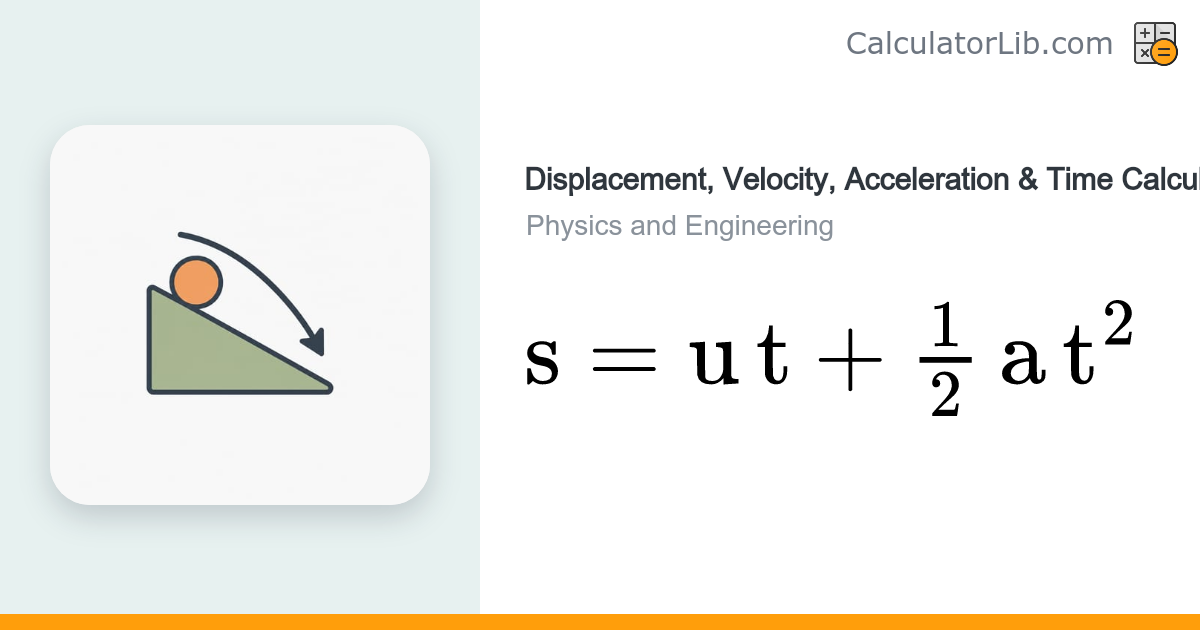 Displacement Calculator (s = ut + ½at²) - CalculatorLib