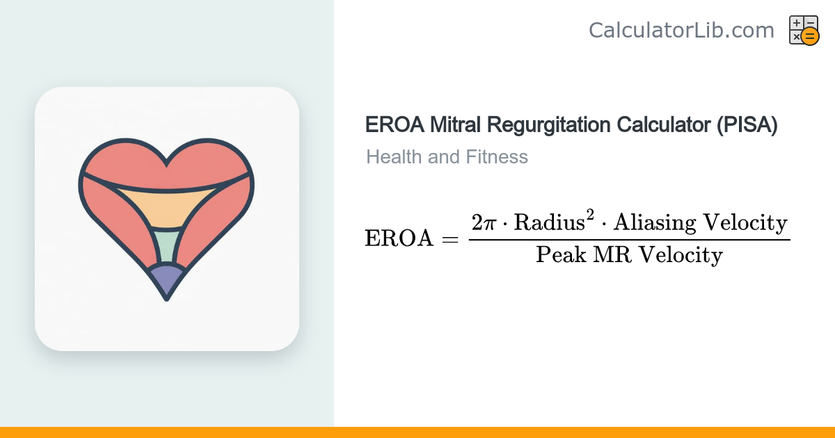 EROA Mitral Regurgitation Calculator (PISA Method) - CalculatorLib