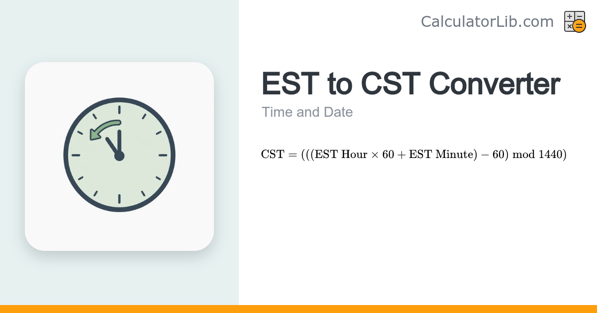 EST to CST Converter — Eastern to Central Time - CalculatorLib