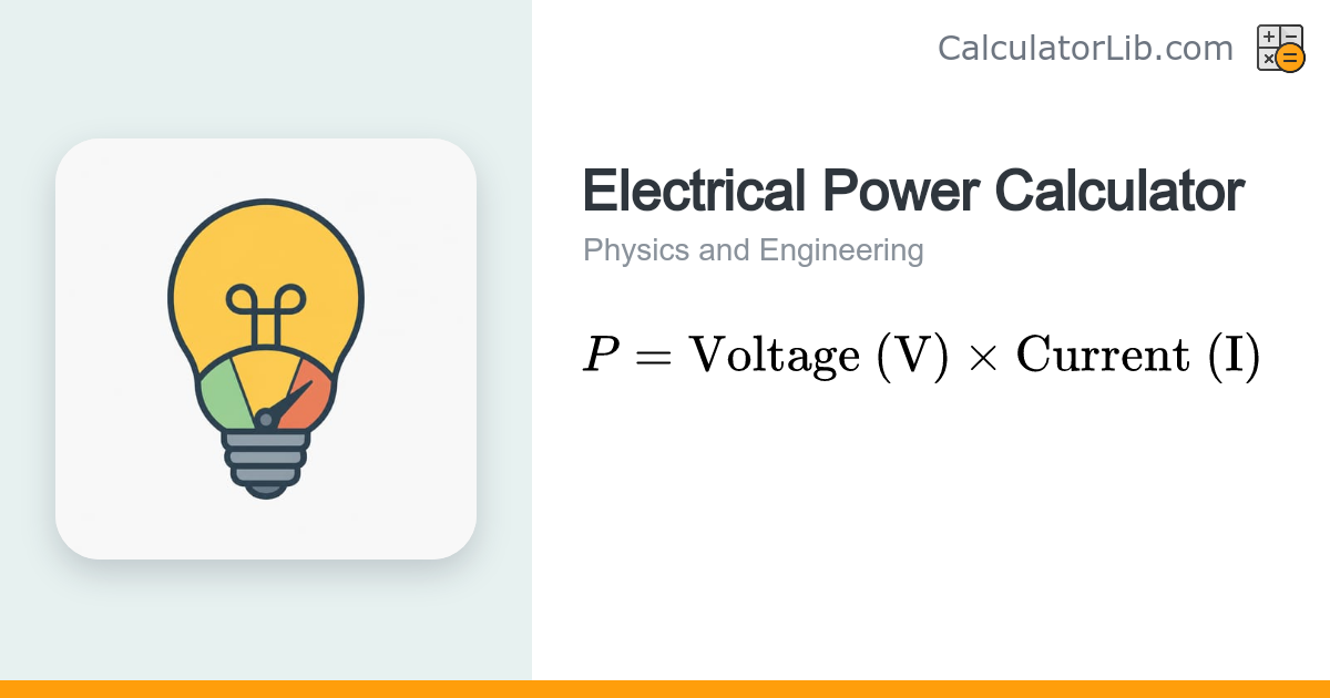 Electrical Power Calculator (Watts, P=VI) - CalculatorLib