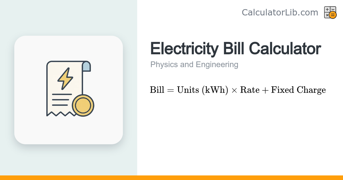 Electricity Bill Calculator | Units × Rate + Fixed Charge - CalculatorLib