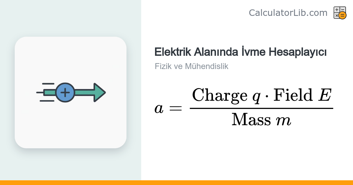 Elektrik Alanında İvme Hesaplama (a = qE/m) - CalculatorLib