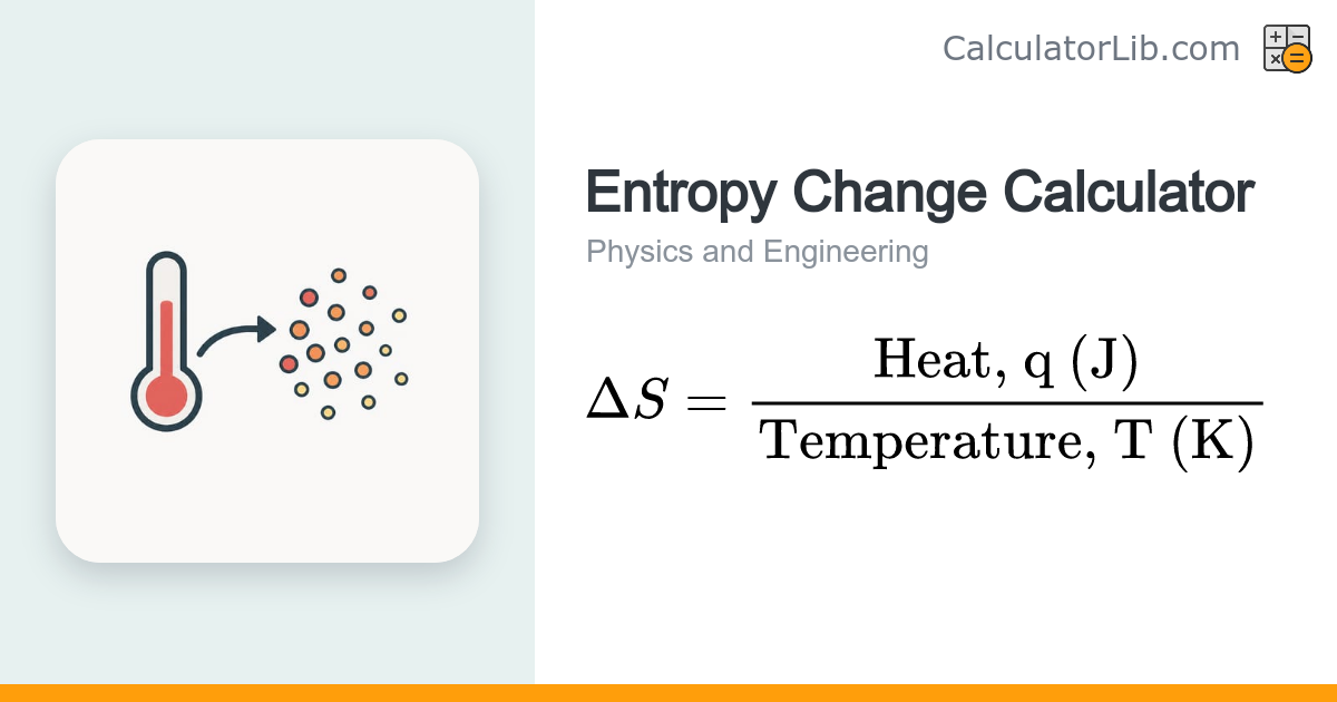 Entropy Calculator — ΔS = q/T (Entropy Change) - CalculatorLib
