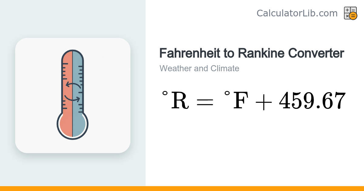 Fahrenheit to Rankine Converter (°F to °R) - CalculatorLib