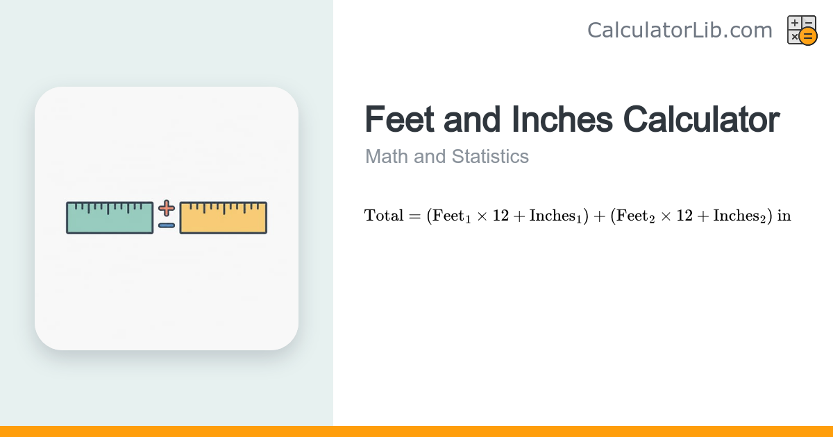 Feet and Inches Calculator — Add & Subtract Lengths - CalculatorLib