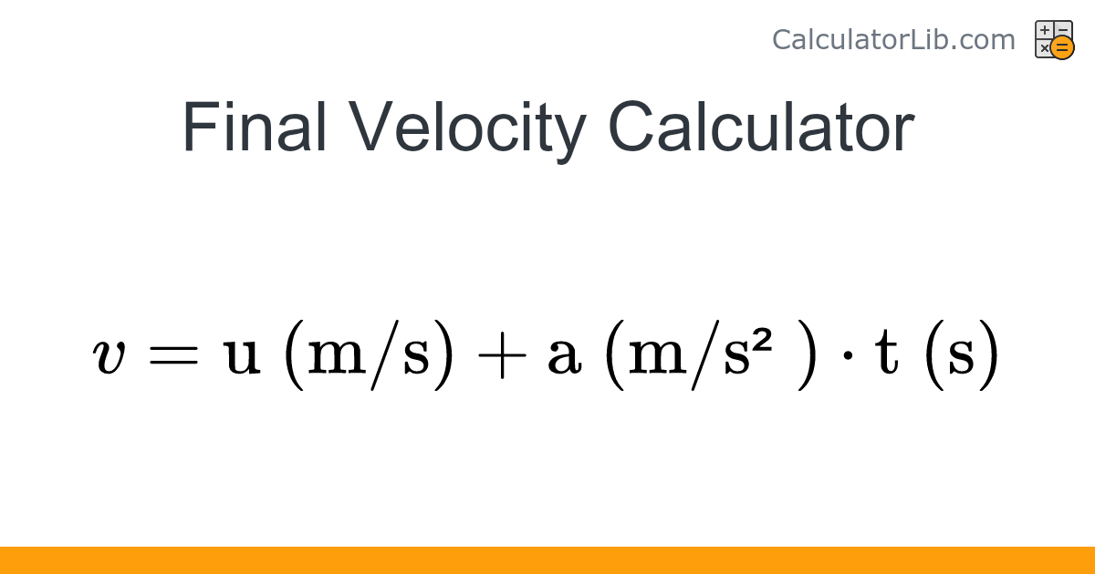 Final Velocity Calculator – Kinematic Equations - CalculatorLib