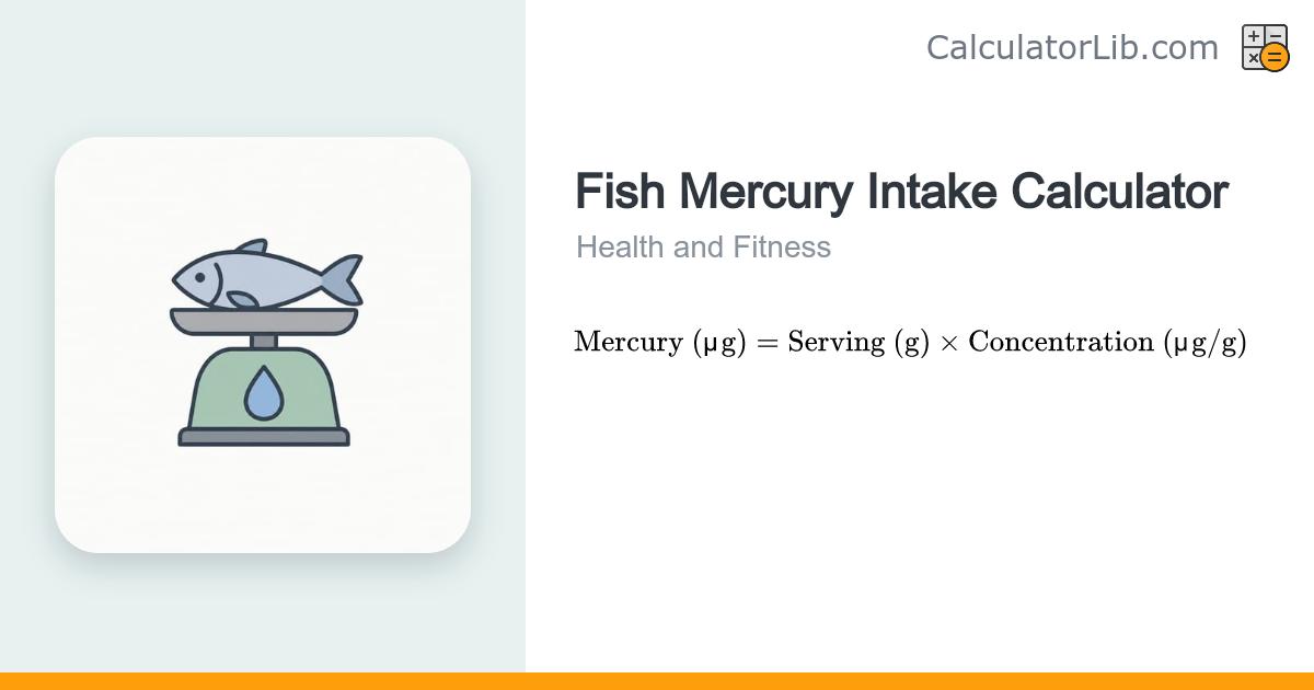 Fish Mercury Intake Calculator | Methylmercury µg - CalculatorLib