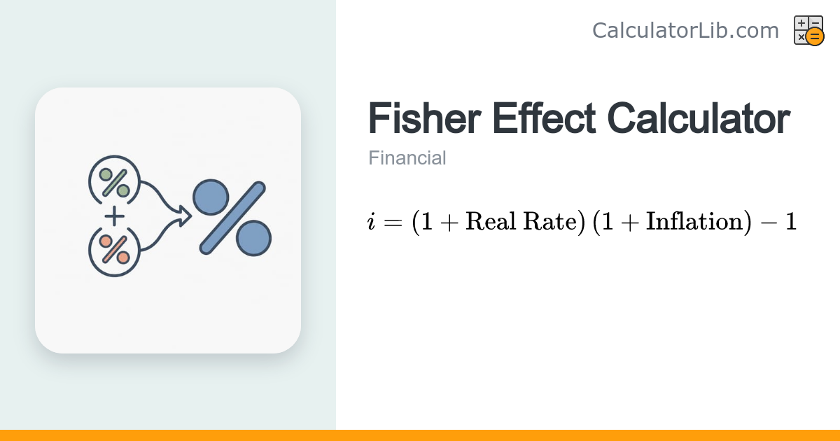 Fisher Effect Calculator — Nominal Interest Rate - CalculatorLib
