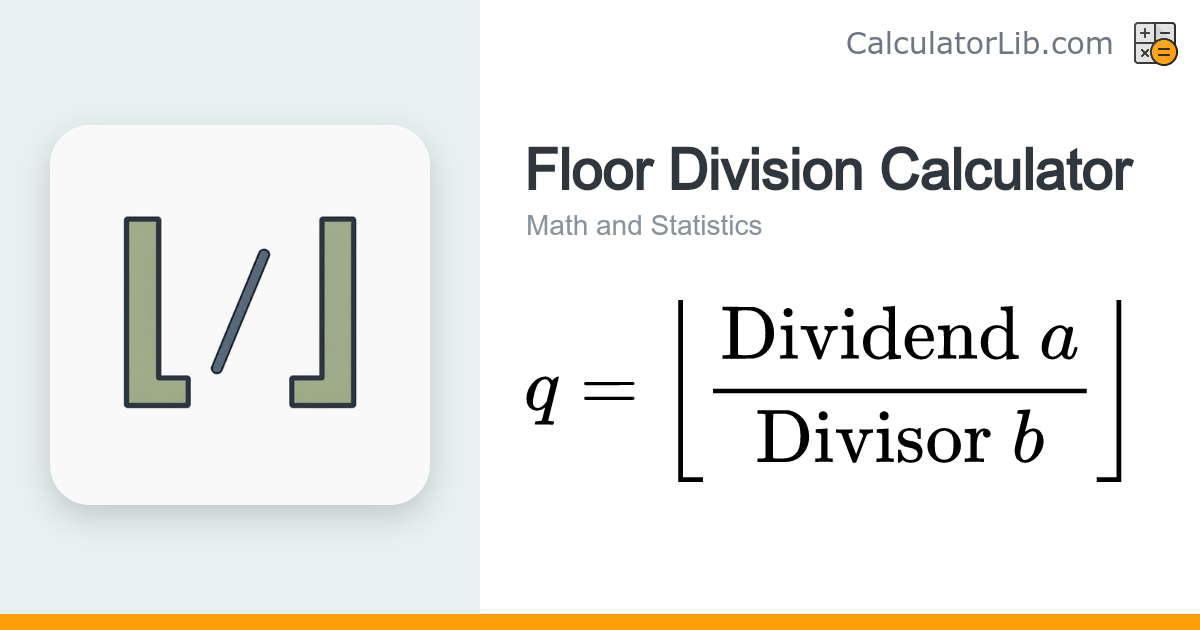 Floor Division Calculator — floor(a / b) - CalculatorLib