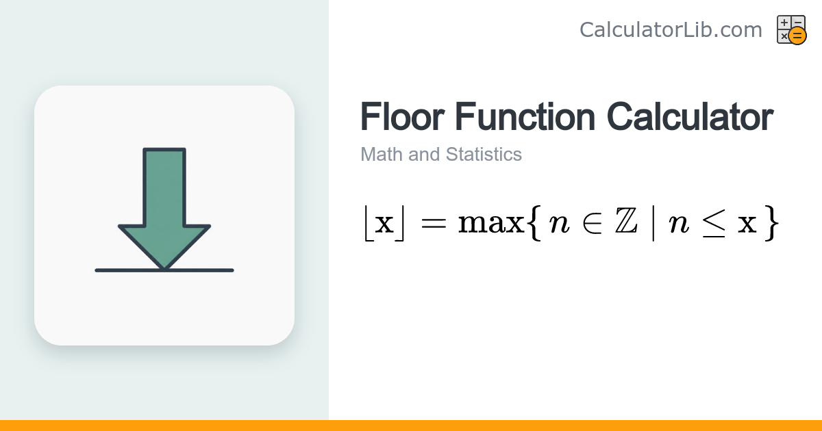 Floor Function Calculator — ⌊x⌋ Rounded Down - CalculatorLib