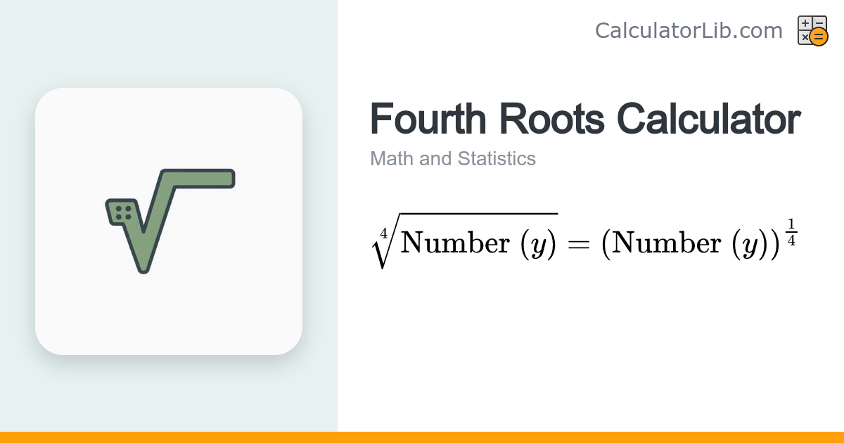 Fourth Roots Calculator — Find ⁴√y Instantly - CalculatorLib