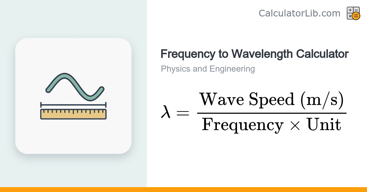 Frequency to Wavelength Calculator (λ = c / f) - CalculatorLib