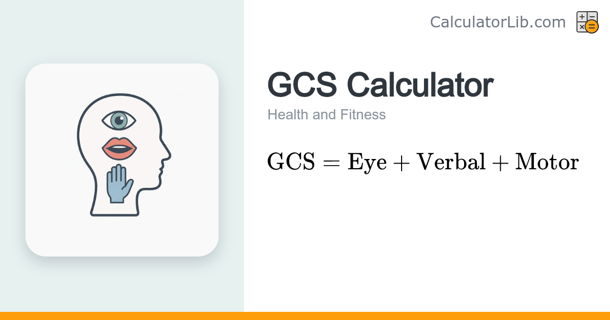 Glasgow Coma Scale (GCS) Calculator - CalculatorLib