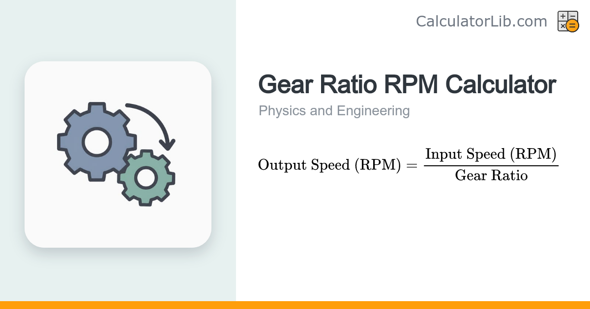 Gear Ratio RPM Calculator | Output Speed Tool - CalculatorLib