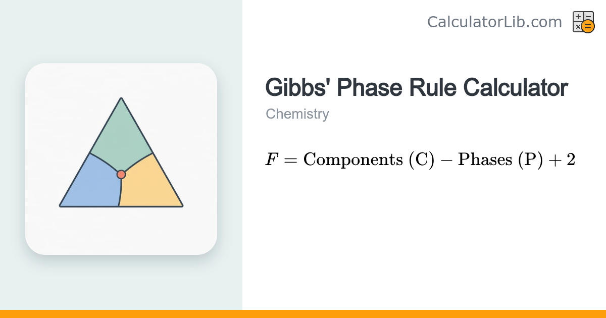 Gibbs' Phase Rule Calculator — F = C − P + 2 - CalculatorLib