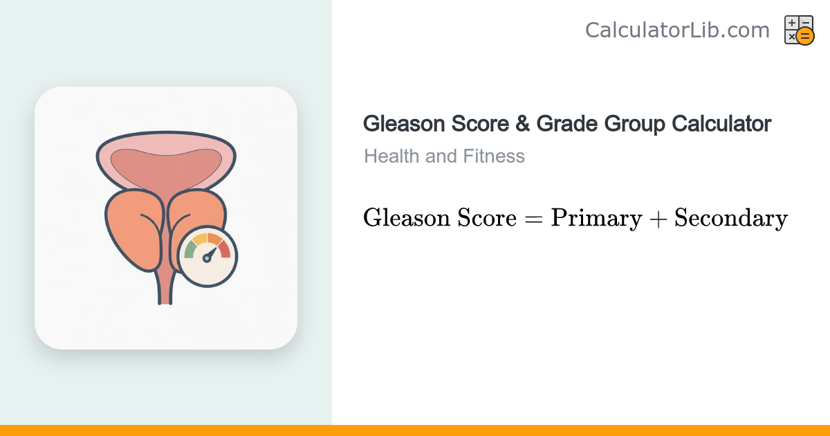 Gleason Score & Grade Group Calculator (Prostate) - CalculatorLib
