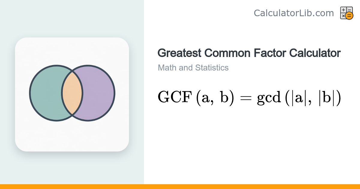 Greatest Common Factor Calculator (GCF / HCF) - CalculatorLib