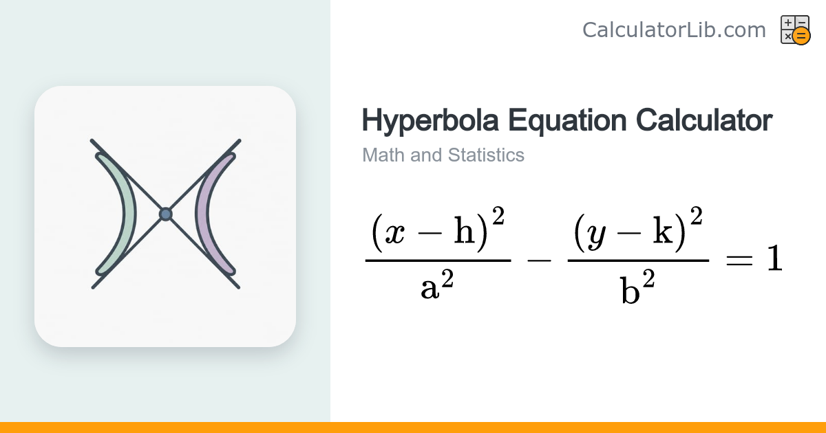 Hyperbola Calculator — Center, Vertices, Foci, Asymptotes - CalculatorLib