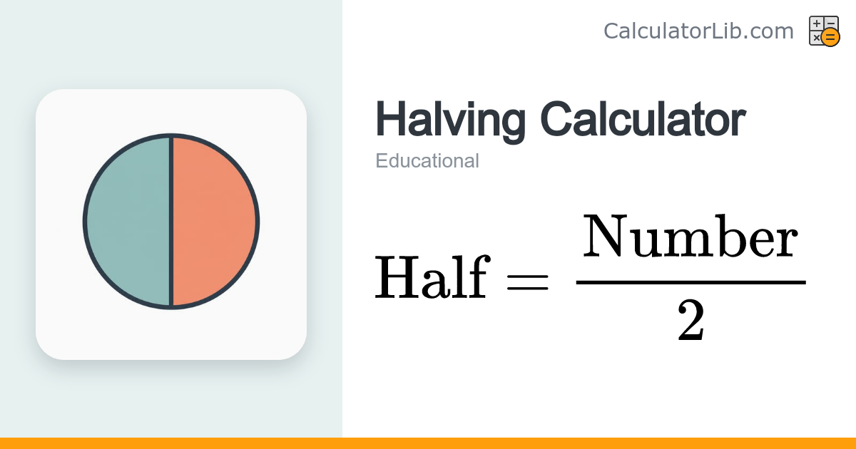 Halving Calculator — Find Half of a Number - CalculatorLib