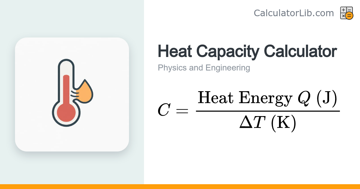 Heat Capacity Calculator | C = Q / ΔT - CalculatorLib