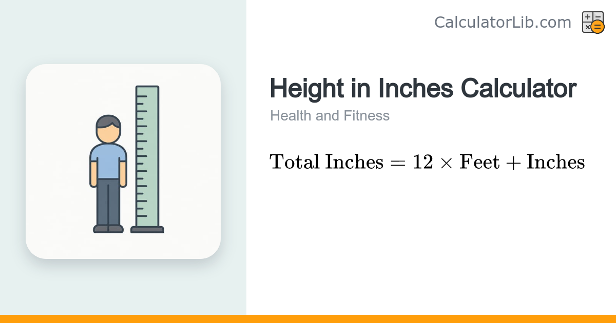 Height in Inches Calculator | Feet & Inches to Inches - CalculatorLib