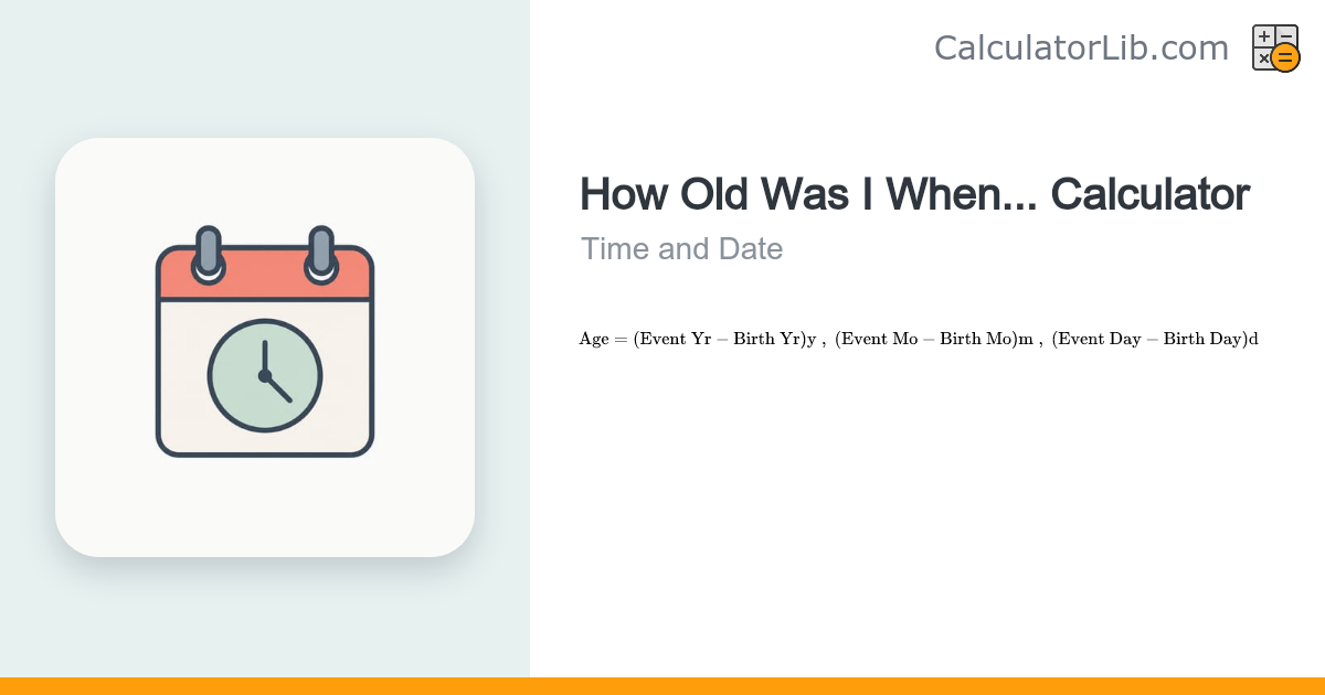 How Old Was I When... Calculator — Age at a Past Event - CalculatorLib