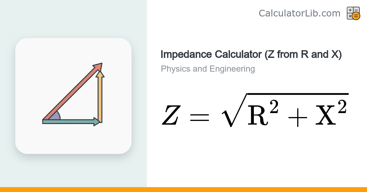 Impedance Calculator | Z = √(R² + X²) - CalculatorLib