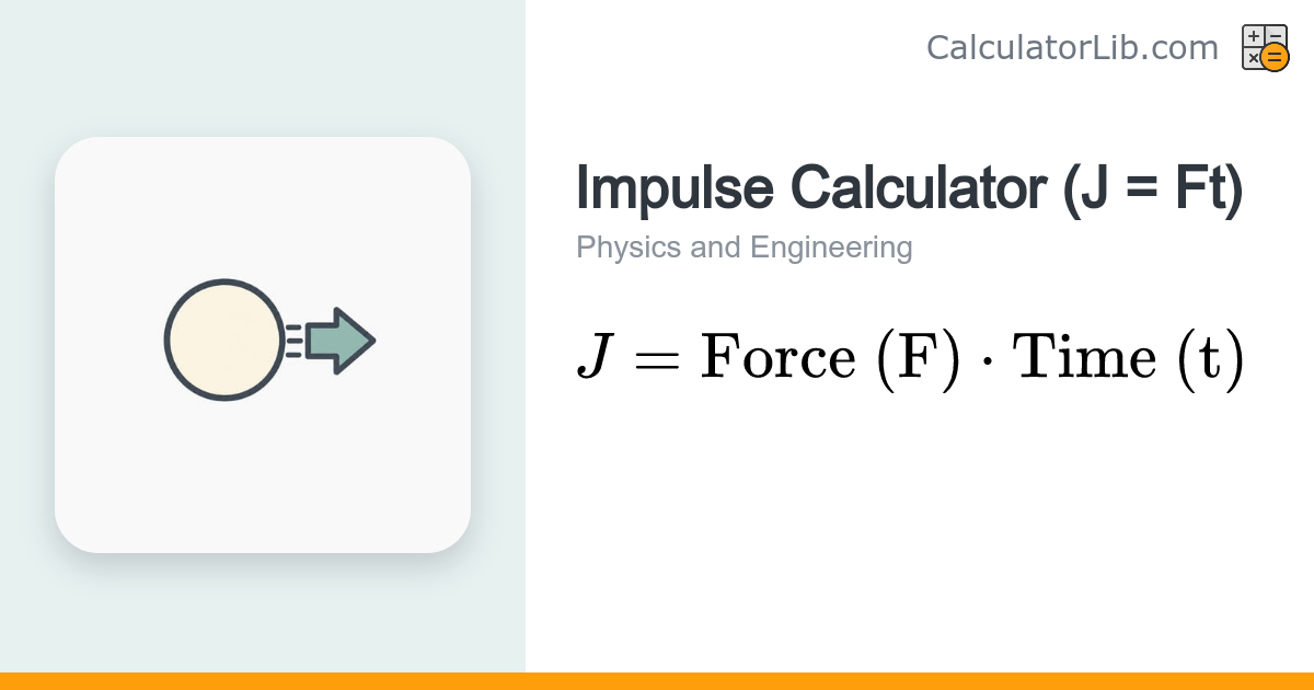 Impulse Calculator (J = Ft) - Force & Time Solver - CalculatorLib