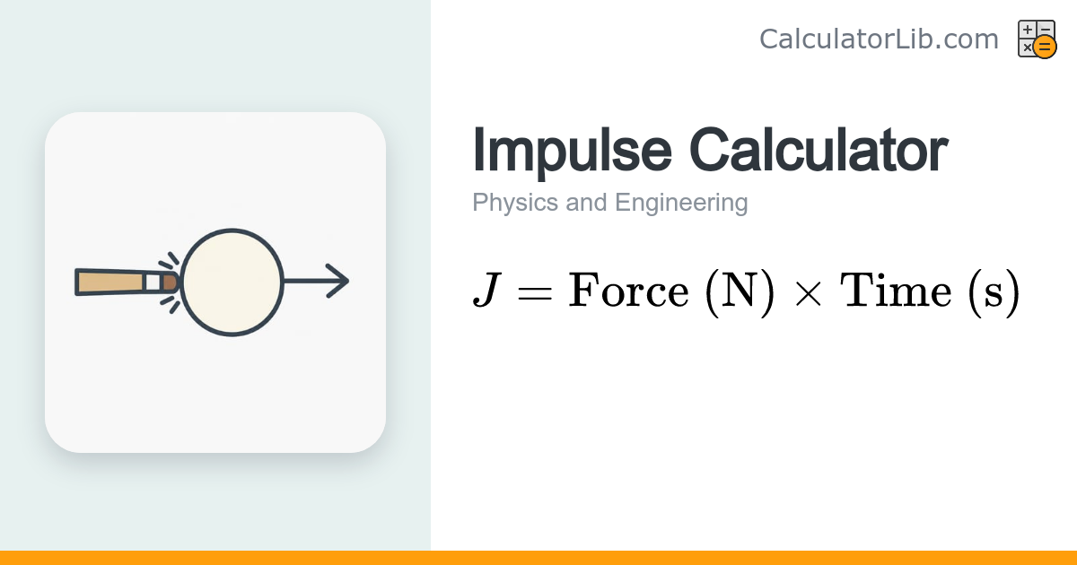 Impulse Calculator — J = F × t (Force × Time) - CalculatorLib