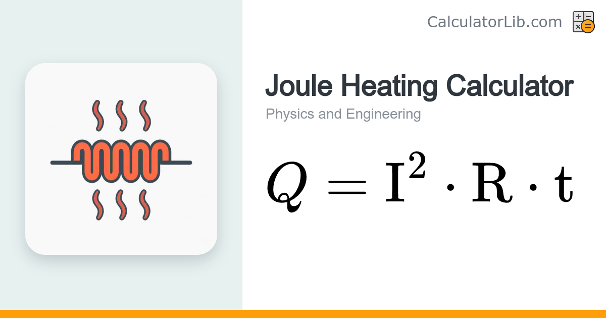Joule Heating Calculator (Q = I²Rt) | Heat Energy - CalculatorLib