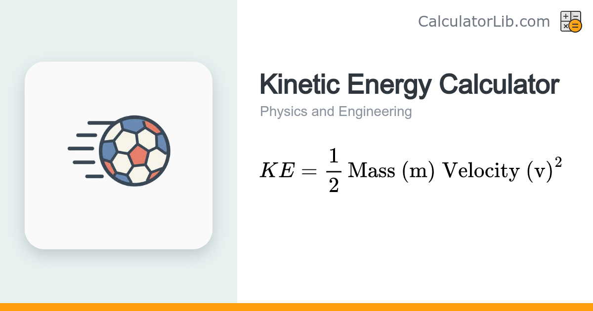 Kinetic Energy Calculator (Solve for KE, Mass, or Velocity) - CalculatorLib