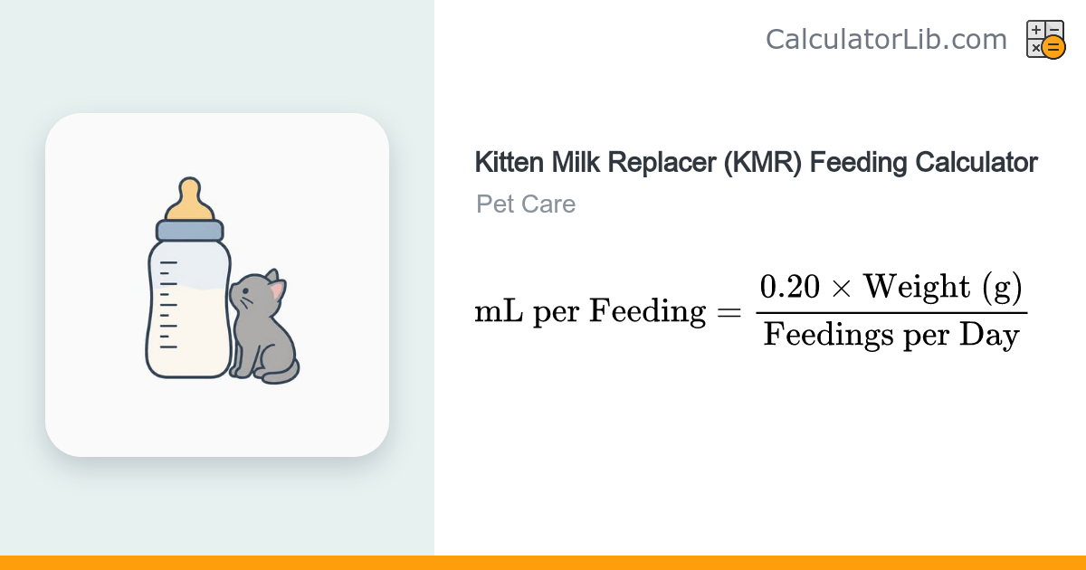 Kitten Milk Replacer (KMR) Feeding Calculator | mL per Feeding ...