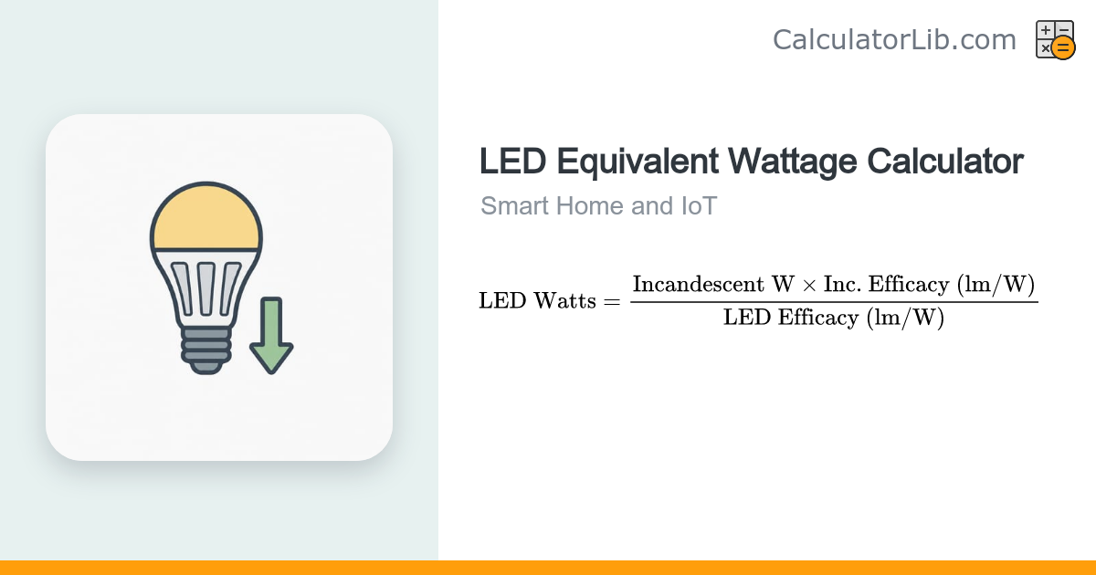 LED Equivalent Wattage Calculator (Incandescent to LED) - CalculatorLib
