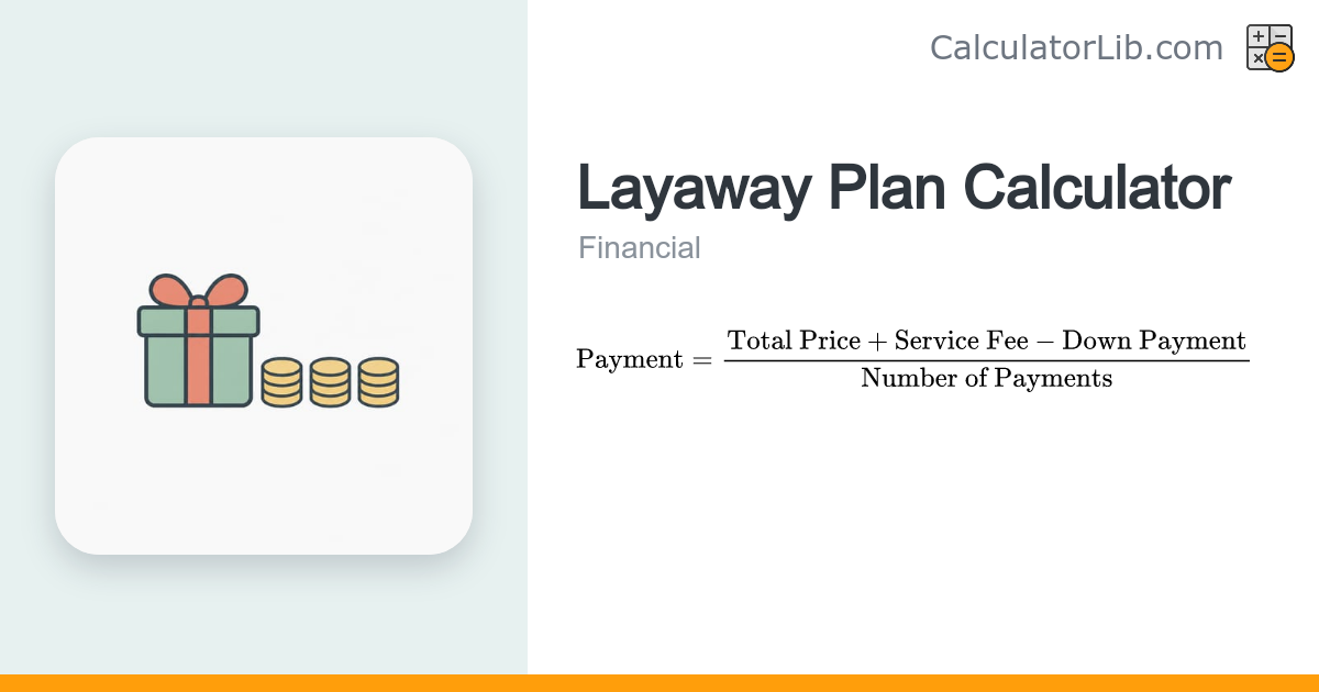 Layaway Plan Calculator - Payment Per Period - CalculatorLib