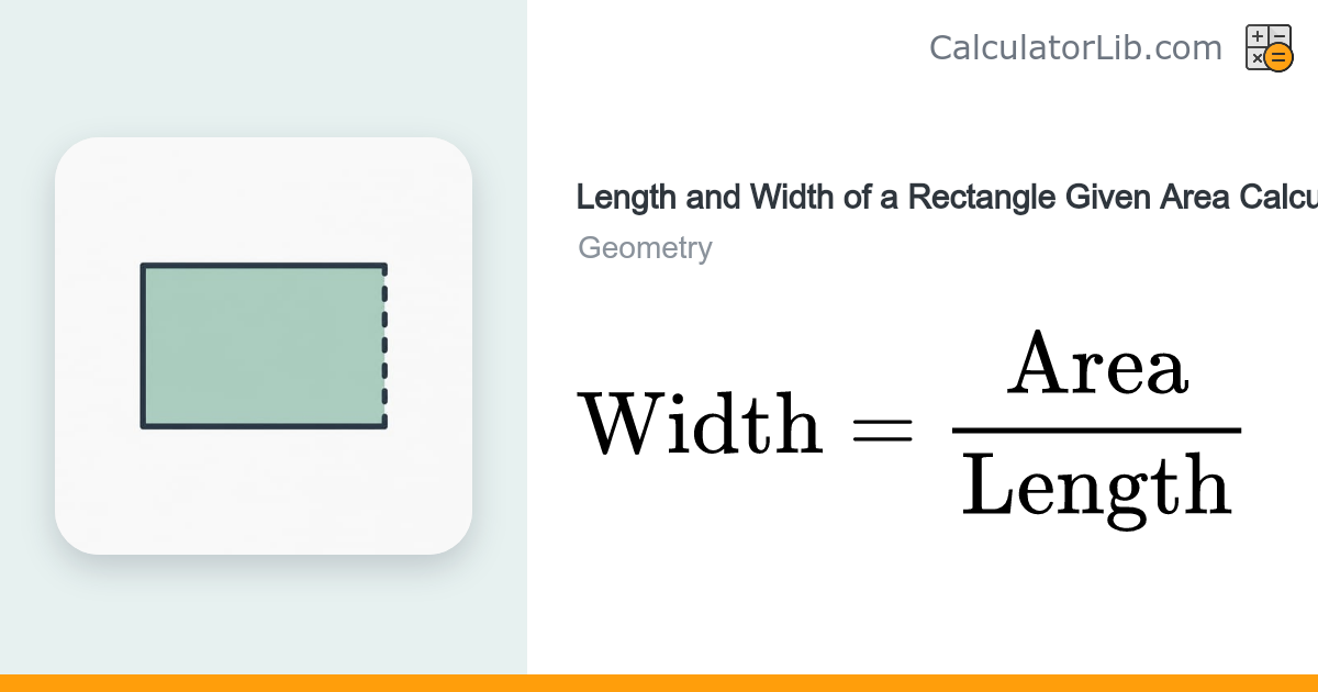 Length and Width of a Rectangle Given Area Calculator - CalculatorLib