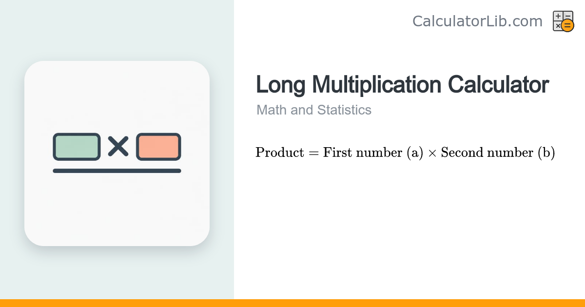Long Multiplication Calculator — Multiply Two Numbers - CalculatorLib