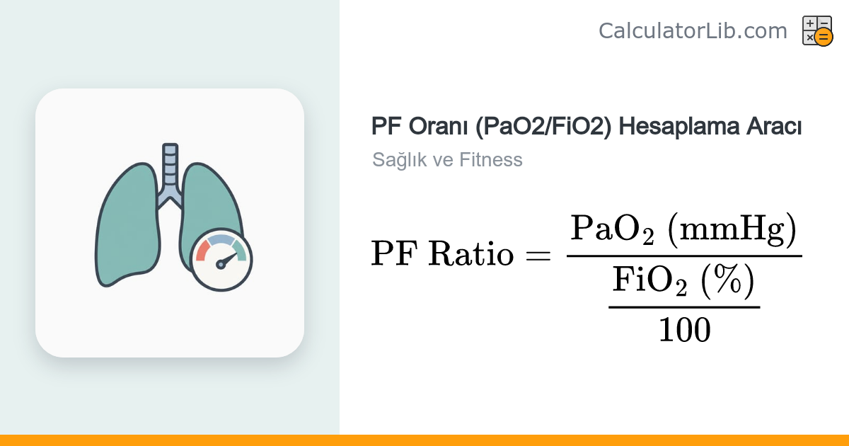 PF Oranı Hesaplama (PaO2/FiO2) | Oksijenasyon ve ARDS - CalculatorLib