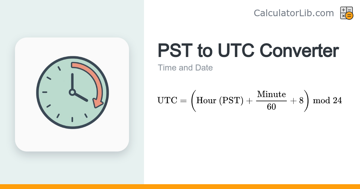 PST to UTC Converter — Pacific Time to UTC - CalculatorLib