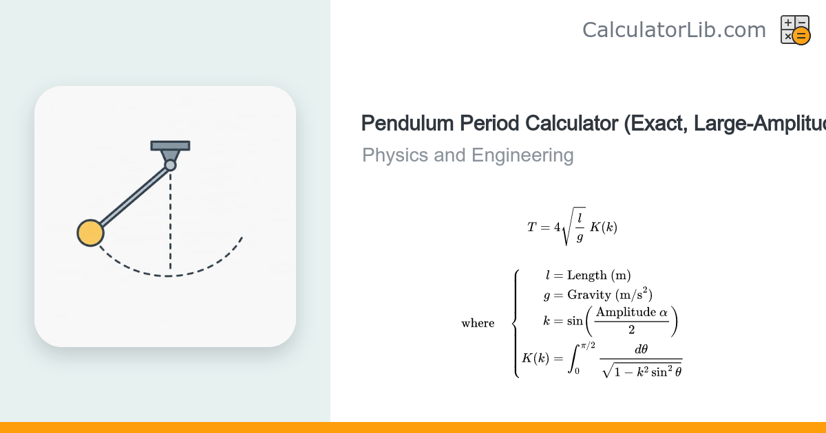Pendulum Period Calculator (Exact, Large-Amplitude) - CalculatorLib
