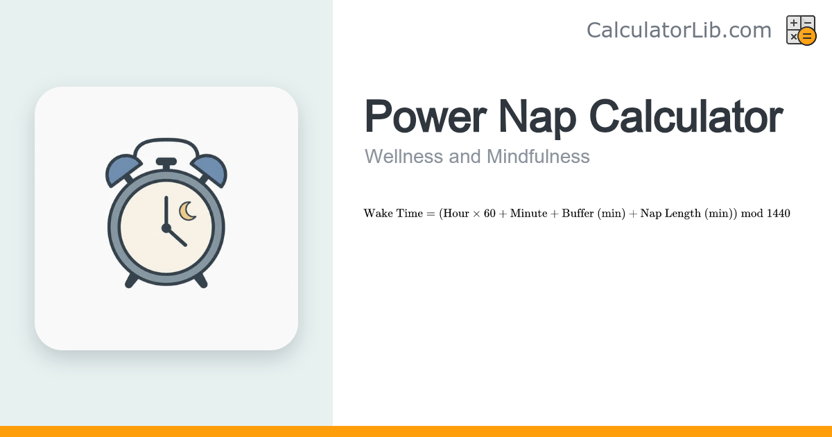 Power Nap Calculator — Optimal Nap Length & Wake Time - CalculatorLib