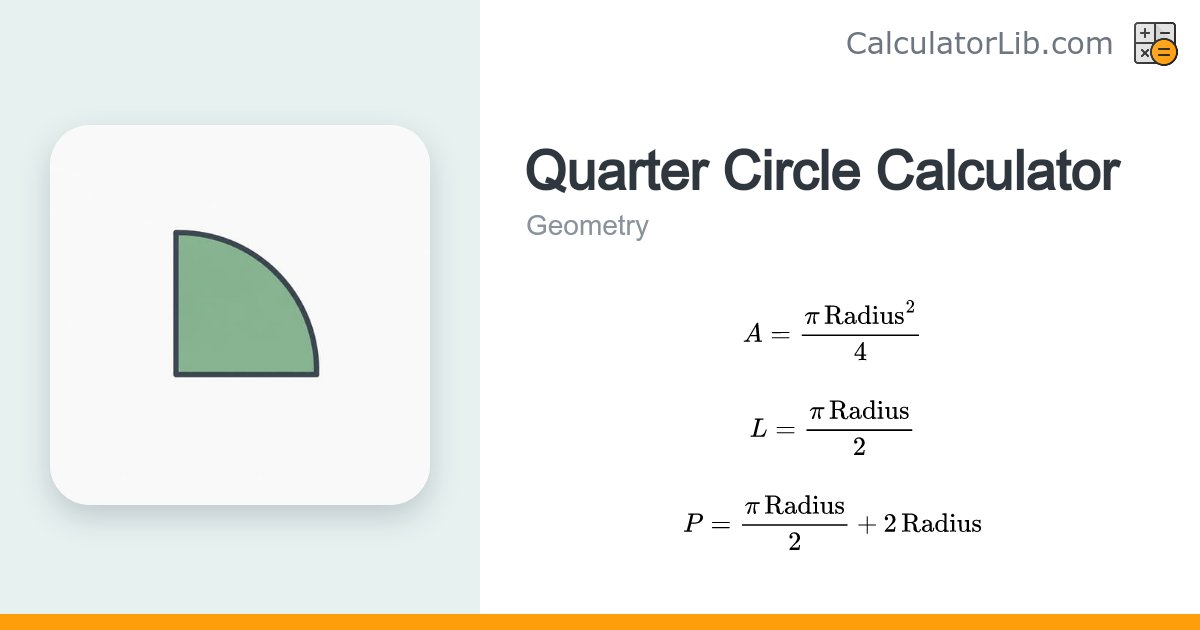Quarter Circle Calculator – Area, Arc & Perimeter - CalculatorLib