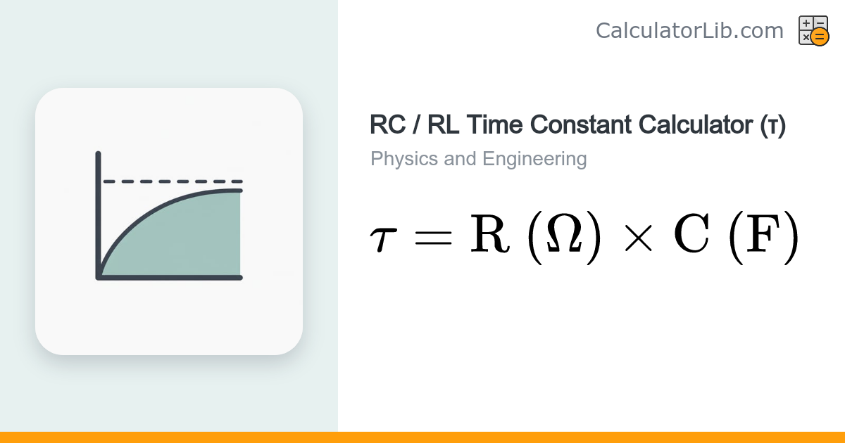 RC / RL Time Constant Calculator (τ) — R·C and L/R - CalculatorLib