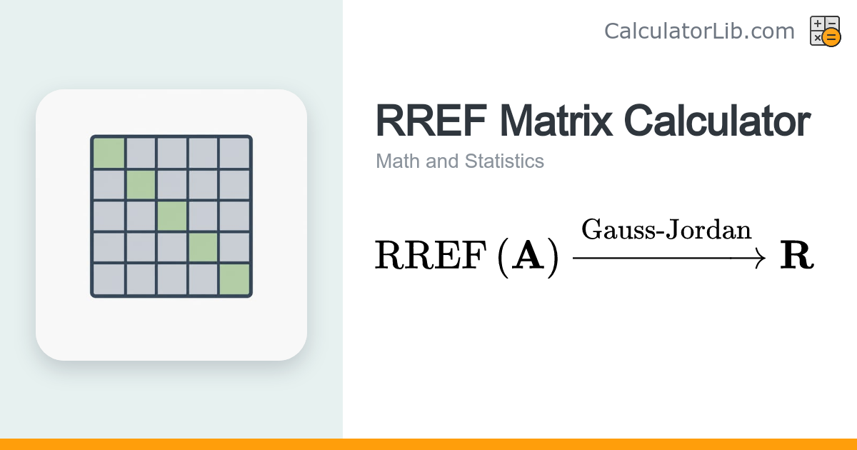 RREF Matrix Calculator – Compute Reduced Row Echelon Form - CalculatorLib