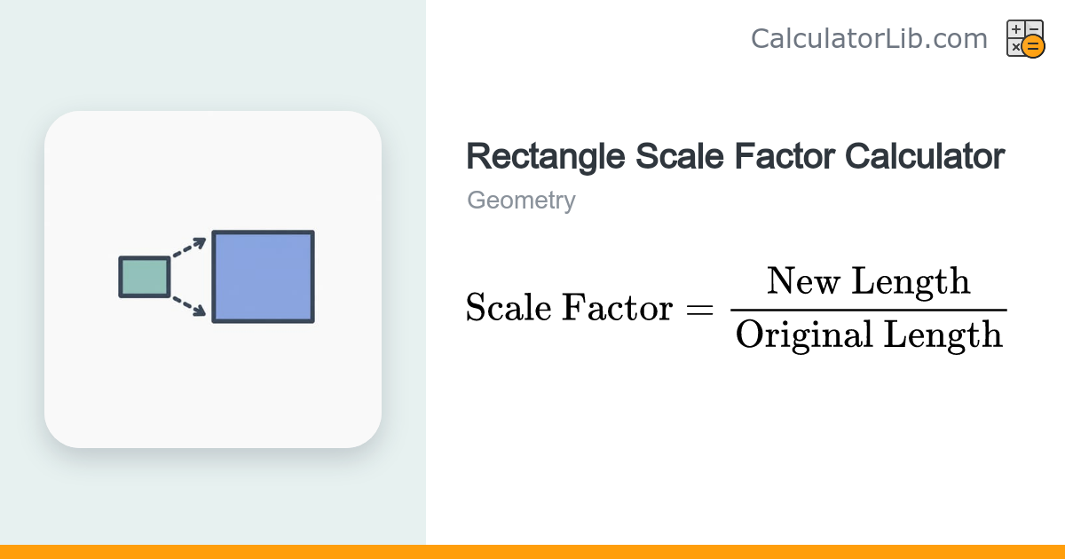 Rectangle Scale Factor Calculator - CalculatorLib