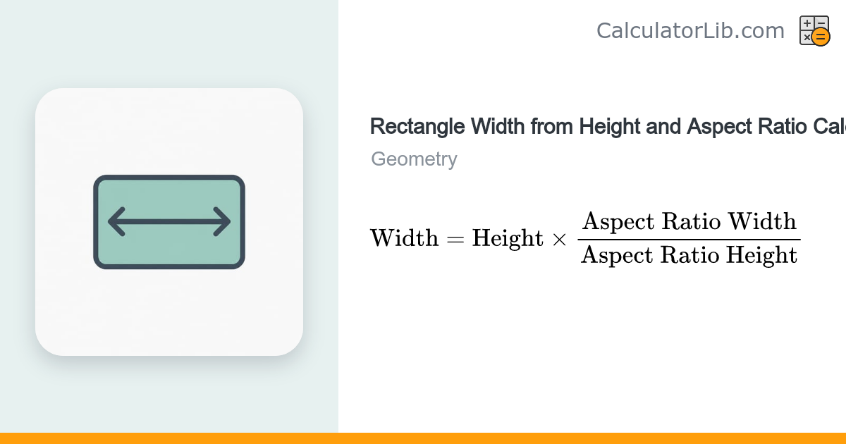 Rectangle Width from Height & Aspect Ratio Calculator - CalculatorLib