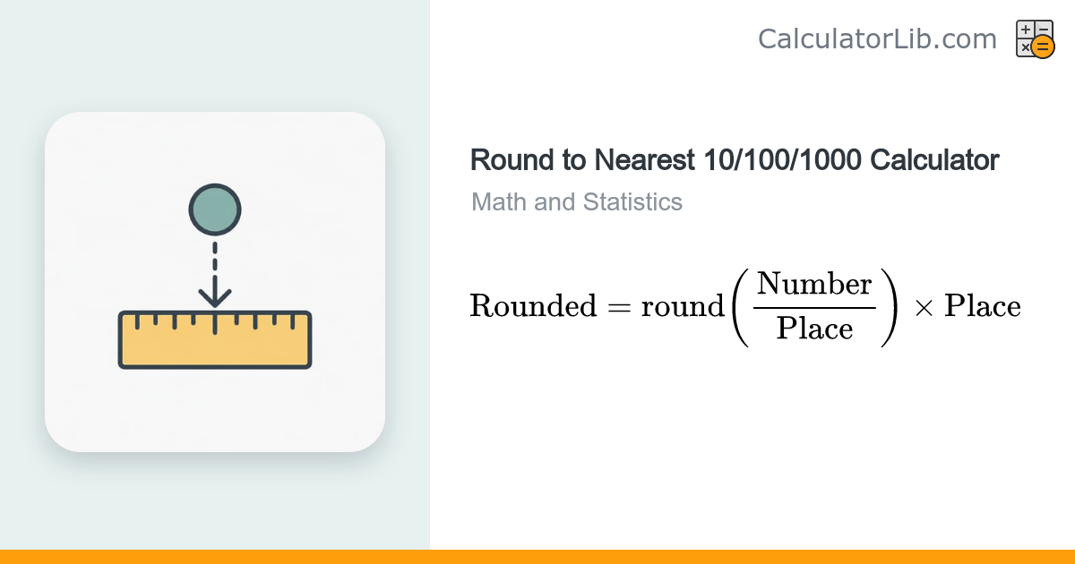 Round to Nearest 10/100/1000 Calculator - CalculatorLib