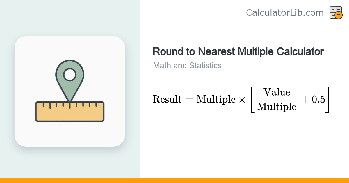 Round to Nearest Multiple Calculator (MROUND) - CalculatorLib