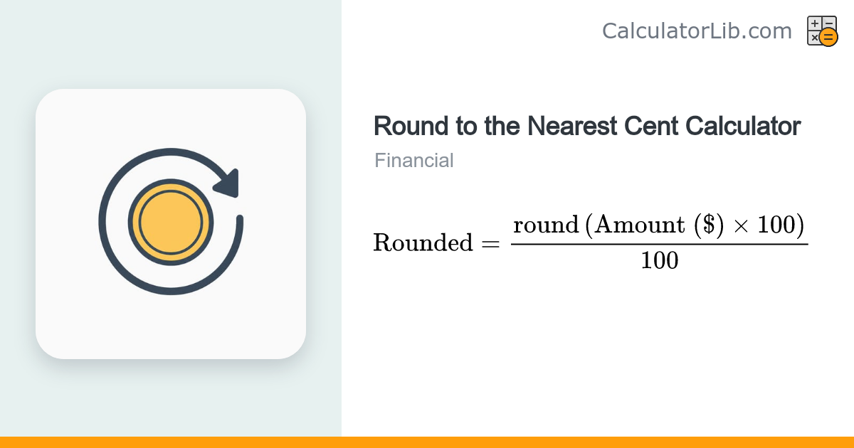 Round to the Nearest Cent Calculator - CalculatorLib