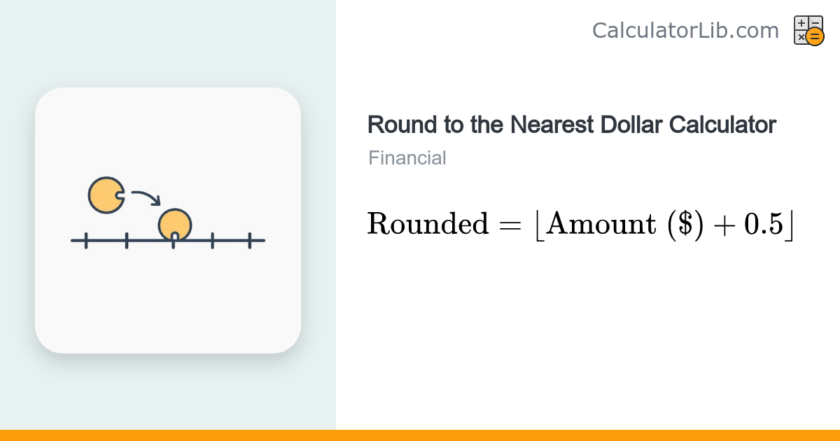 Round to the Nearest Dollar Calculator - CalculatorLib