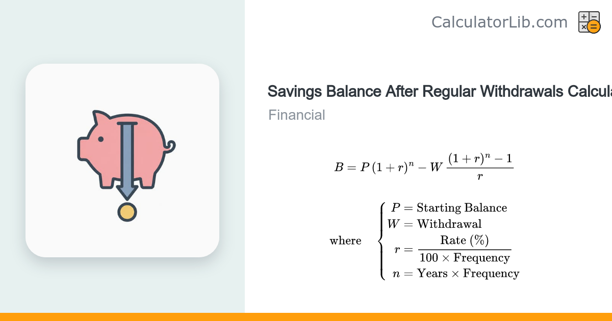 Savings Balance After Regular Withdrawals Calculator - CalculatorLib